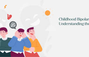 Childhood Bipolar Disorder_ Understanding the Early Signs